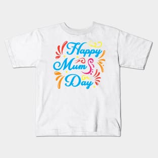 Happy MUM Day! Kids T-Shirt